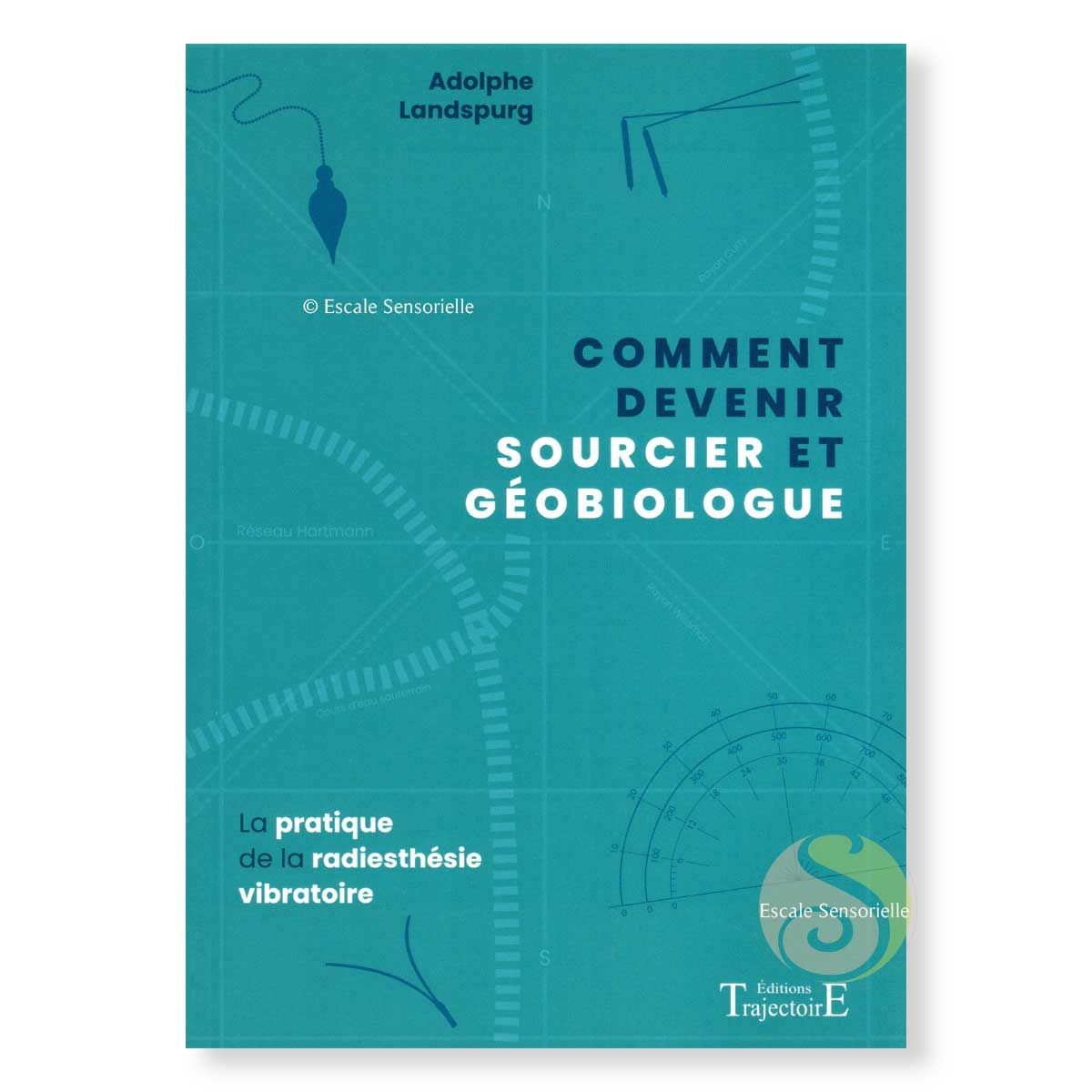 Comment devenir sourcier et géobiologue Adolphe Landsburg