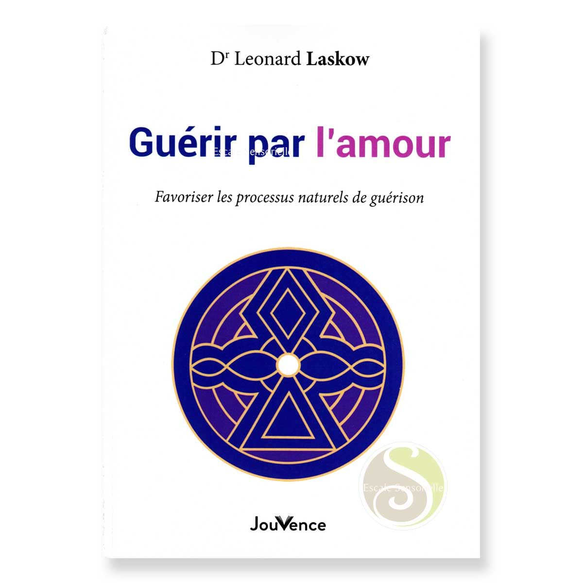 Guérir par l'amour du Dr Leonard Laskow 