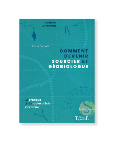 Comment devenir sourcier et géobiologue Adolphe Landsburg