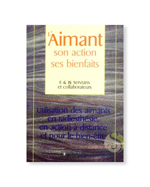 L'aimant son action et ses bienfaits Félix et william Servranx