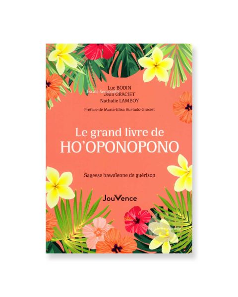 Le grand livre de Ho'Oponopono sagesse Hawaïenne de guérison Luc Bodin Jean Graciet et Nathalie Lamboy